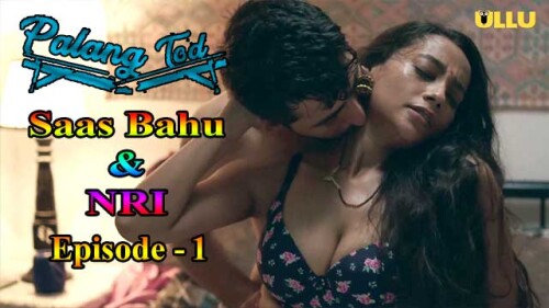 Saas Bahu Ki Xxx - Palang Tod (Saas Bahu & NRI) (E01) Ullu Hindi Hot 18+ Web Series - gotxx.com