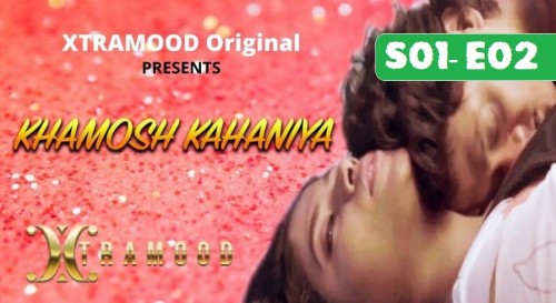 Hindi Xxx Kahaniya - Khamosh Kahaniya (S01-E02) Xtramood Hindi Hot Web Series - gotxx.com