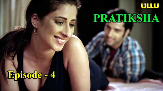 Pratiksha E04 Ullu Indian Hindi Bold 18+ Web Series