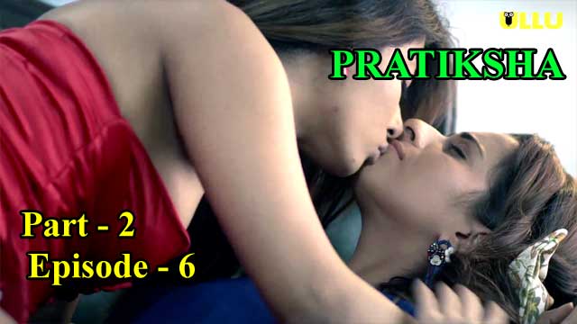 Pratiksha (P02-E06) Ullu Indian Hindi Bold 18+ Web Series