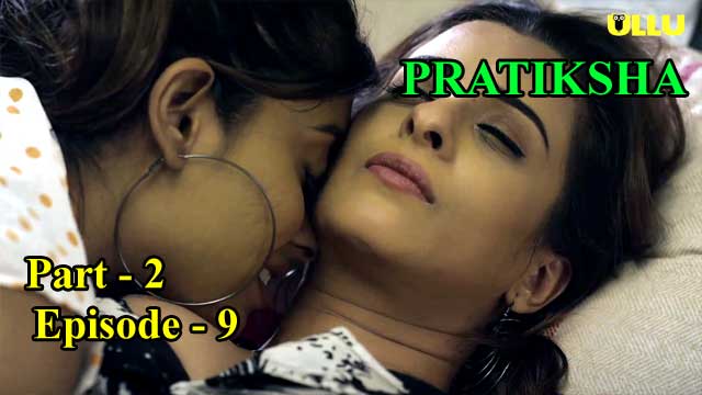 Pratiksha (P02-E09) Ullu Indian Hindi Bold 18+ Web Series