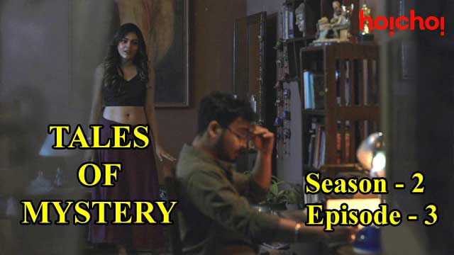 Tales Of Mystery (S02-E03) Hoichoi Indian Hindi Bold 18+ Web Series