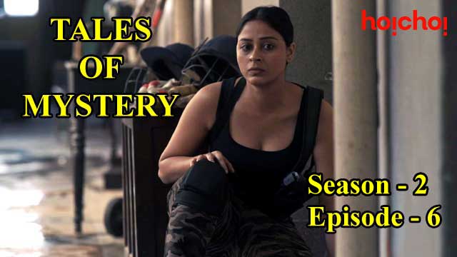 Tales Of Mystery (S02-E06) Hoichoi Indian Hindi Bold 18+ Web Series