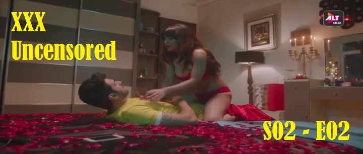 XXX Uncensored (S02-E02) Alt Balaji Indian Hindi Bold 18+ Web Series