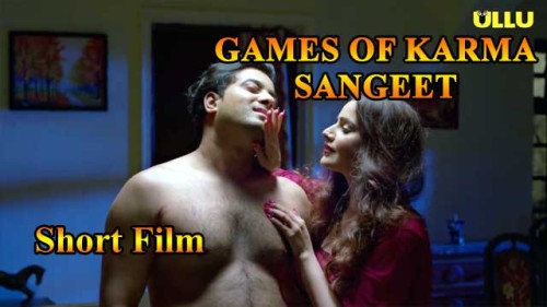 Games Of Karma (Sangeet) Ullu Indian Hindi Bold 18+ Short Film