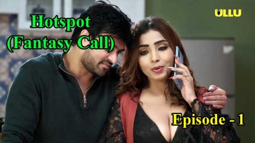 Hotspot (Fantasy Call) E01 Ullu Indian Hindi Bold 18+ Web Series