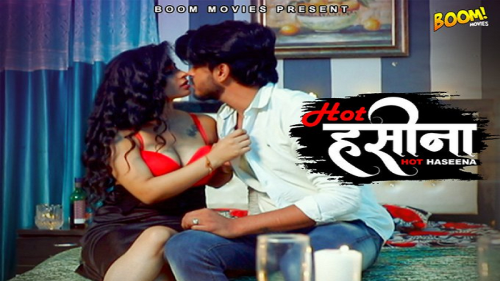 Haseena Xxx - Hot Haseena - Boom Movies Originals Hindi Hot 18+ Short Film - gotxx.com