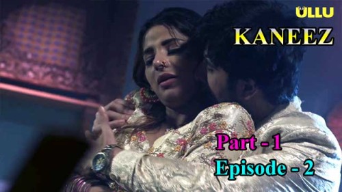 Kaneez (P01-E02) Ullu Indian Hindi Bold 18+ Web Series