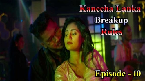 Breakup Rules (E10) Kanccha Lanka Indian Hindi Bold 18+ Web Series