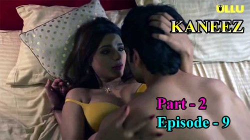 Kaneez (P2-E09) Ullu Indian Hindi Bold 18+ Web Series