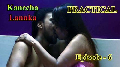 Practical (E06) Kanccha Lanka Indian Hindi Bold 18+ Web Series