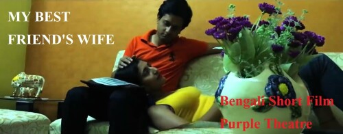 My Best Friends Wife Purple Theatre Indian Bengali Bold 18+ Short Film
