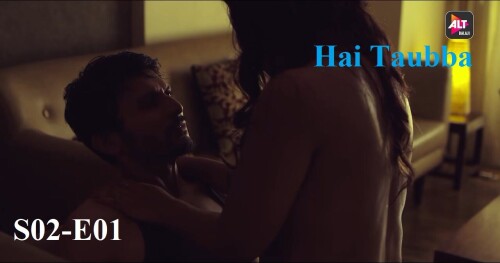 Hai Taubba (S02-E01) Altbalaji Indian Hindi Bold 18+ Web Series