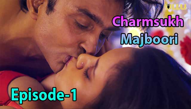 Charmsukh-Majboori (E01) Ullu Indian Hindi Bold 18+ Web Series