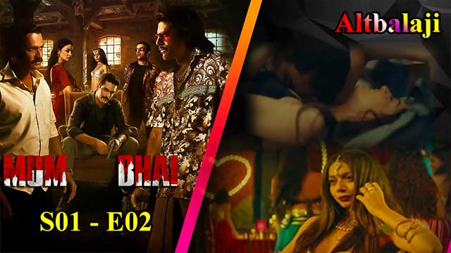 Mum Bhai (S01-E02) Altbalaji Indian Hindi Bold 18+ Web Series