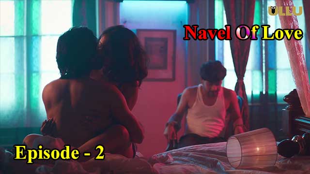 Navel Of Love (E02) Ullu Indian Hindi Bold 18+ Web Series 2022