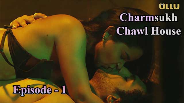Ullu charmsukh | Chawl House-2 (01) Indian Hindi 18+ Web Series