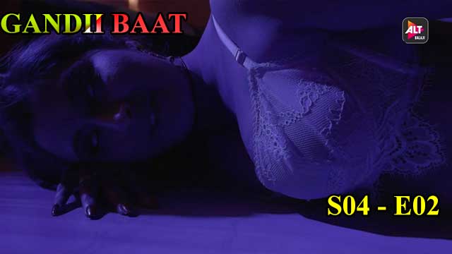 Gandii Baat (S04-E02) Altbalaji Indian Hindi Bold 18+ Web Series