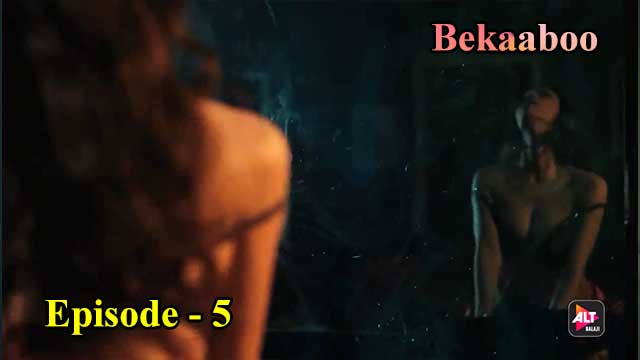 Bekaaboo (S01-E05) Altbalaji Indian Hindi Bold 18+ Web Series