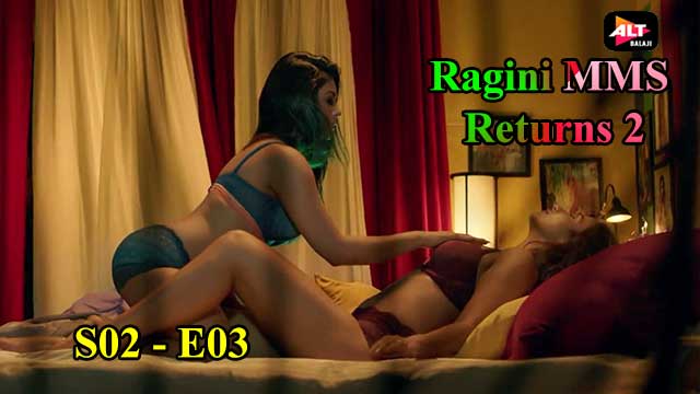 Ragini MMS Returns 2 (S02-E03) Altbalaji Indian Hindi Bold 18+ Web Series
