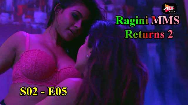 Ragini MMS Returns 2 (S02-E05) Altbalaji Indian Hindi Bold 18+ Web Series
