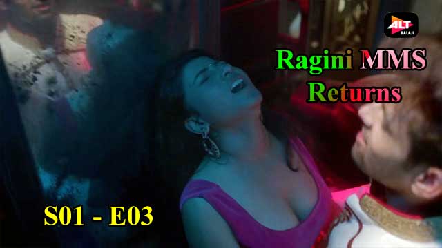 Ragini MMS Returns (S01-E03) Altbalaji Webseries Indian Hindi 18+ Video
