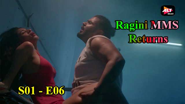 Ragini MMS Returns (S01-E06) Altbalaji Webseries Indian Hindi 18+ Video