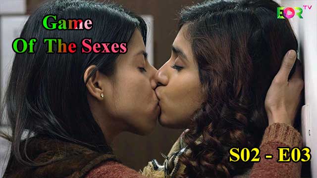 Game Of The Sexes (S02-E03) Eortv Webseries Indian Hindi 18+ Video
