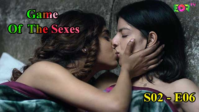 Game Of The Sexes (S02-E06) Eortv Webseries Indian Hindi 18+ Video