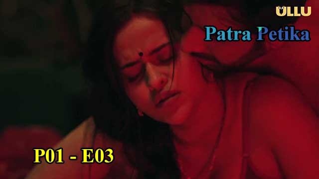 Hotvideo Ullu | Patra Petika (P01-E03) Indian Hindi 18+ Web Series