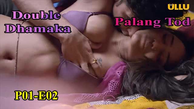 Hotvideo Ullu | Double Dhamaka (P01-E02) Indian Hindi 18+ Web Series