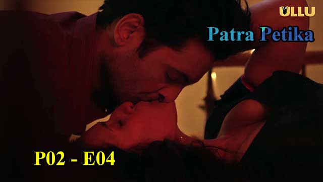 Hotvideo Ullu | Patra Petika (P02-E04) Indian Hindi 18+ Web Series