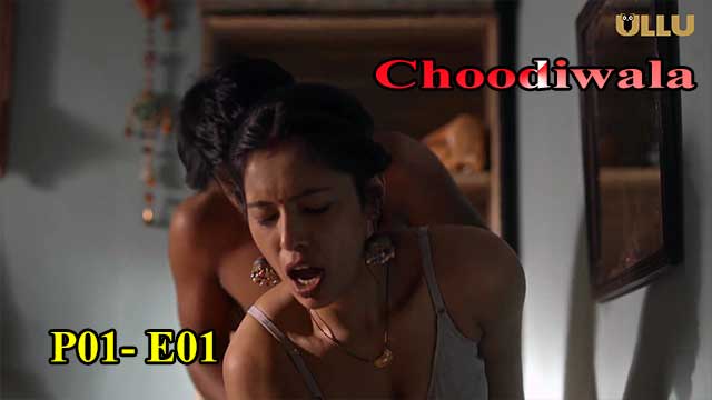 Charmsukh Ullu | Choodiwala (P01-E01) Indian Hindi 18+ Web Series