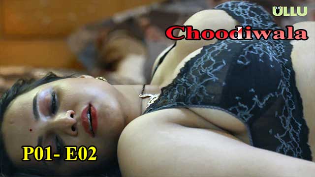 Charmsukh Ullu | Choodiwala (P01-E02) Indian Hindi 18+ Web Series