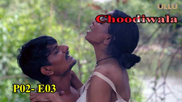 Charmsukh Ullu | Choodiwala (P02-E03) Indian Hindi 18+ Web Series
