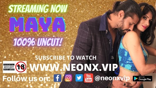 Maya Uncut | NeonX Hindi Hot Adult Erotic Short Film
