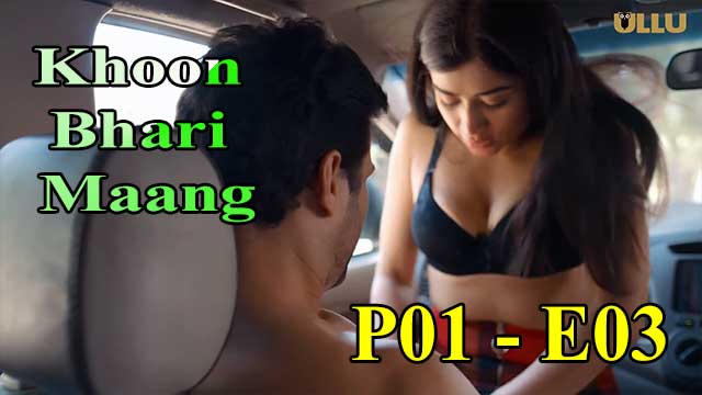 Khoon Bhari Sex - Ullu Web Series | Khoon Bhari Maang (P01-E03) Indian Hindi 18+ WebSeries -  gotxx.com