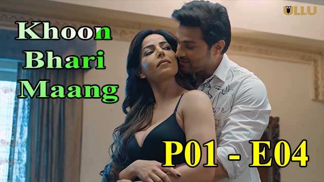 Khoon Bhari Sex - Ullu Web Series | Khoon Bhari Maang (P01-E04) Indian Hindi 18+ WebSeries -  gotxx.com