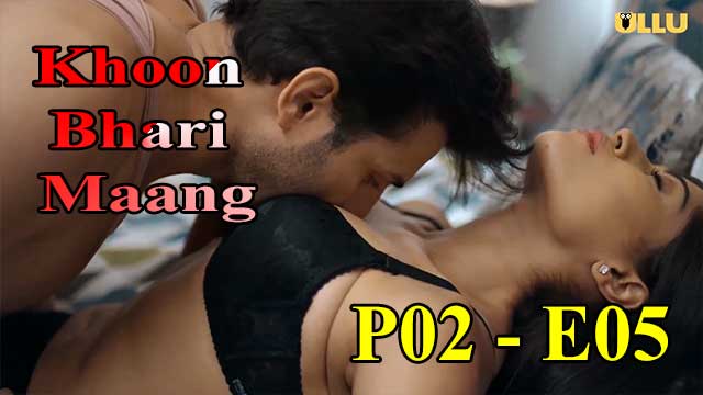 Hotvideo Ullu | Khoon Bhari Maang (P02-E05) Indian Hindi 18+ Web Series