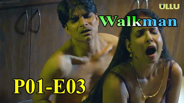 Hotvideo Ullu | Walkman (P01-E03) Indian Hindi 18+ Web Series