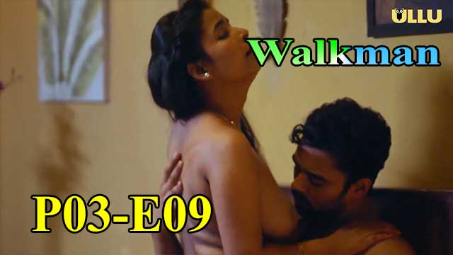 Hotvideo Ullu | Walkman (P03-E09) Indian Hindi 18+ Web Series