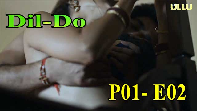 Ullu Hotvideo | DilDo (P01-E02) Indian Hindi 18+ Web Series