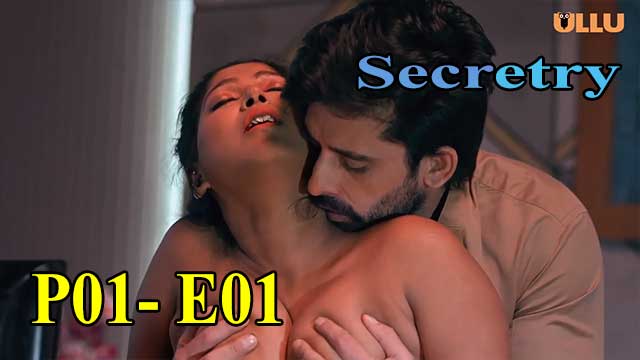 Hotvideo Ullu | Secretry (P01-E01) Indian Hindi 18+ Web Series