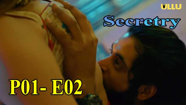 Hotvideo Ullu | Secretry (P01-E02) Indian Hindi 18+ Web Series