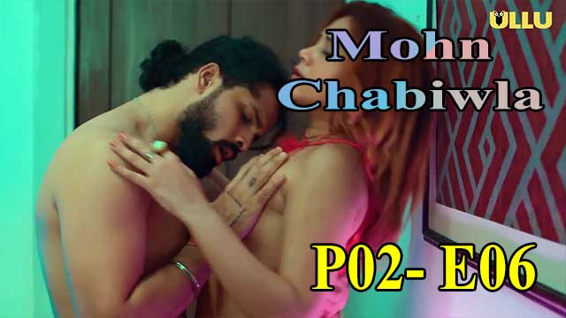 Hotvideo Ullu | Mohn Chabiwla (P02-E06) Indian Hindi 18+ Web Series