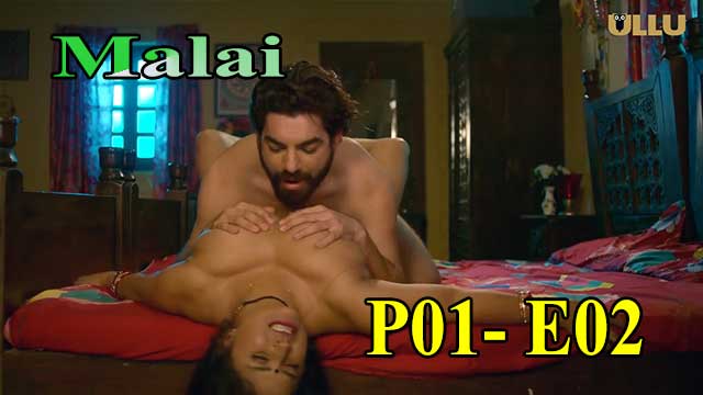 Hotvideo Ullu | Malai (P01-E02) Indian Hindi 18+ Web Series