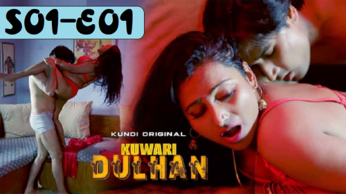Kuwari Dulhan S01E01 Kundi Hindi Hot Web Series - gotxx.com