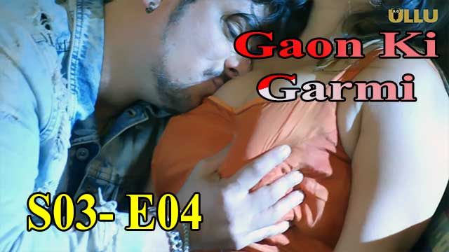 Hotvideo Ullu | Gaon Ki Garmi (S03-E04) Web Series