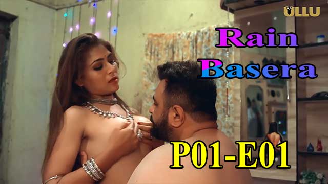 Hotvideo Ullu | Rain Basera (P01-E01) Indian Hindi 18+ Web Series