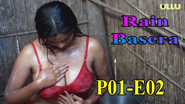 Hotvideo Ullu | Rain Basera (P01-E02) Indian Hindi 18+ Web Series